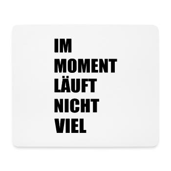 Im moment läuft nicht viel - Mousepad (Querformat) - Weiß - Vorne