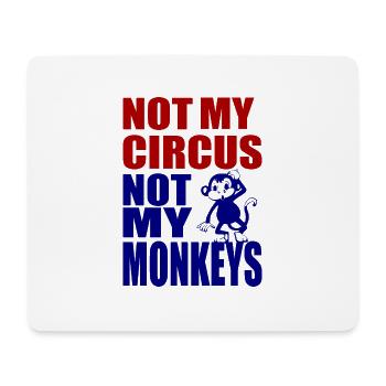 Not my circus not my monkeys 1- Not my circus - Mouse Pad (horizontal) - white - Front