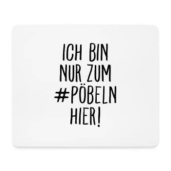 Ich Bin Nur Zum Pöbeln Hier - Mouse Pad (horizontal) - white - Front