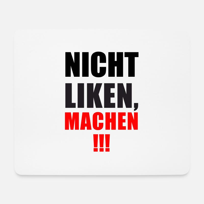 Nicht Liken, Machen! - Mousepad (Querformat) - Weiß