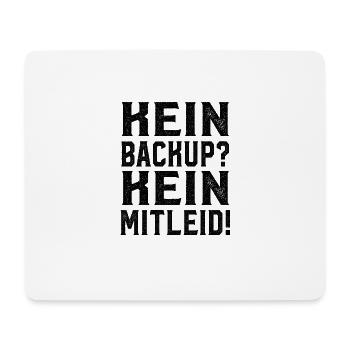 Kein Backup Kein Mitleid Spruch Admin Geschenk - Mousepad (Querformat) - Weiß - Vorne