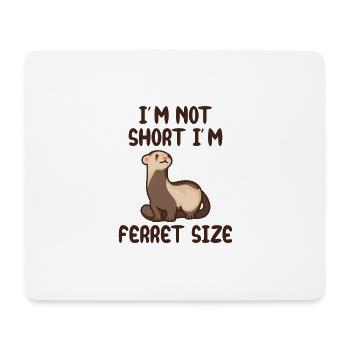 I'm not short, I'm ferret size - Mousepad (Querformat) - Weiß - Vorne