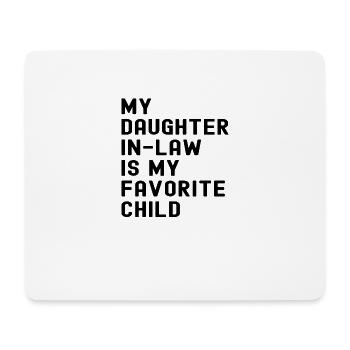 Funny Humor My Daughter In Law Is My Favorite - Mouse Pad (horizontal) - white - Front