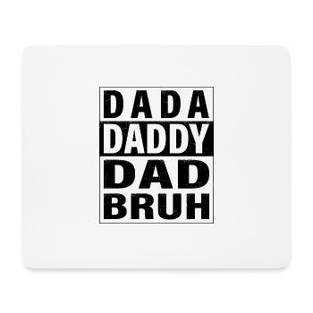 Dada Daddy Dad Bruh Happy Fathers Day Men Gift - Mouse Pad (horizontal) - white - Front