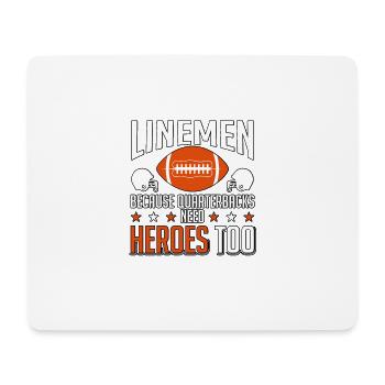 Linemen Because Quarterbacks Need Heroes Too - Mousepad (Querformat) - Weiß - Vorne