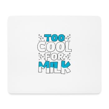 Too Cool For Milk Lactose Intolerance - Mouse Pad (horizontal) - white - Front