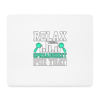 Relax I Have A Spreadsheet For That für - Mousepad (Querformat) - Weiß - Vorne