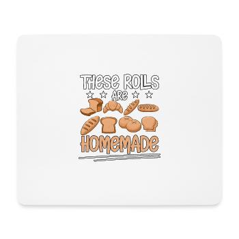 These Rolls Are Homemade Baking Bakery - Mouse Pad (horizontal) - white - Front
