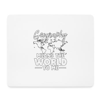 Geography Means The World To Me Geographie - Mouse Pad (horizontal) - white - Front