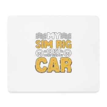 My Sim Rig Cost More Than My Car Rennsimulator - Mousepad (Querformat) - Weiß - Vorne