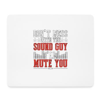 Don't Mess With The Sound Guy Audio Technician - Mouse Pad (horizontal) - white - Front