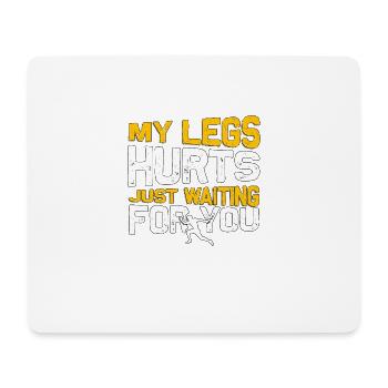 My Legs Hurts Waiting For You für Läufer Laufen - Mousepad (Querformat) - Weiß - Vorne