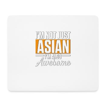 I'm Not Just Asian I'm Also Awesome Asian - Mouse Pad (horizontal) - white - Front