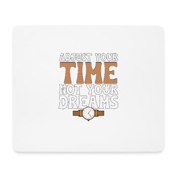 Adjust Your Time Not Your Dreams Horology - Mouse Pad (horizontal) - white - Front