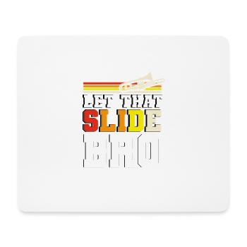 Let That Slide Bro Trombone for Trombonists - Mouse Pad (horizontal) - white - Front