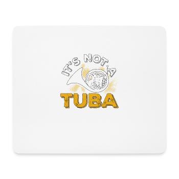 It's Not A Tuba Waldhorn Für Musikanten - Mousepad (Querformat) - Weiß - Vorne