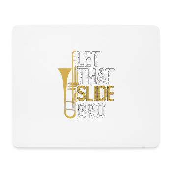 Let That Slide Bro Trombone for Trombonists - Mouse Pad (horizontal) - white - Front