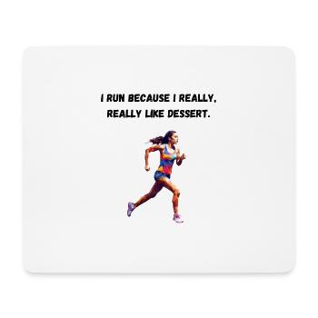 I run because I really, really like dessert. - Mouse Pad (horizontal) - white - Front