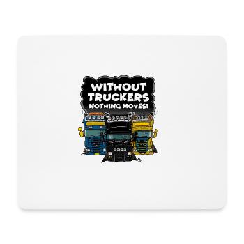 Without truckers nothing moves - Mouse Pad (horizontal) - white - Front