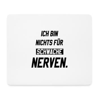 Ich bin nichts für schwache Nerven - Mousepad (Querformat) - Weiß - Vorne