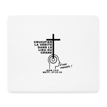 crucifier la vérité c'est mentir ! - Tapis de souris (format paysage) - blanc - Devant