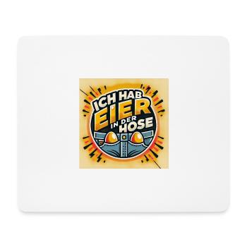 Spruch Ich hab Eier in der Hose - Mousepad (Querformat) - Weiß - Vorne