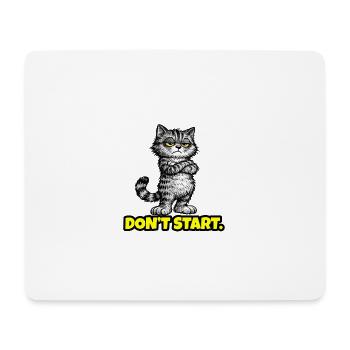Don’t Start. – Grumpy Katze (Attitude) CAT - Mousepad (Querformat) - Weiß - Vorne
