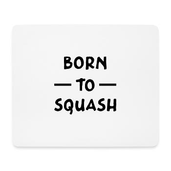 " Born to squash " - Mouse Pad (horizontal) - white - Front