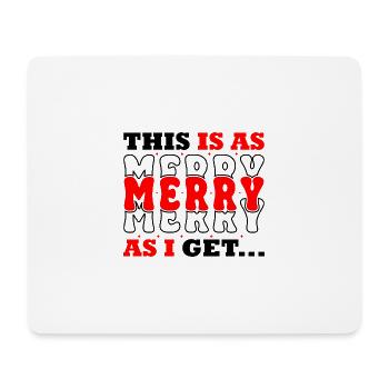 This Is As Merry As I - Mouse Pad (horizontal) - white - Front