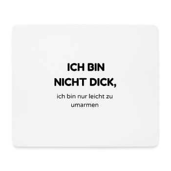 Ich bin nicht dick - Mousepad (Querformat) - Weiß - Vorne