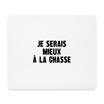 je serais mieux à la chasse - Tapis de souris (format paysage) - blanc - Devant