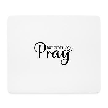 First of all: pray - Mouse Pad (horizontal) - white - Front