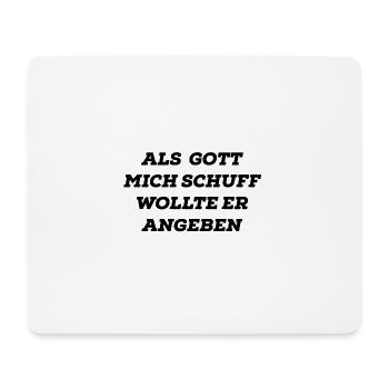 Als Gott mich schuff wollte er angeben - Mousepad (Querformat) - Weiß - Vorne