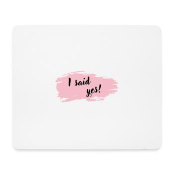 I said yes - Wolke pink - Mousepad (Querformat) - Weiß - Vorne