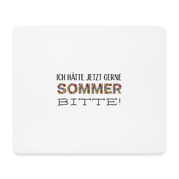 Ich hätte jetzt gerne Sommer, bitte! - Mousepad (Querformat) - Weiß - Vorne
