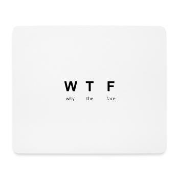 WTF - why the face - Mousepad (Querformat) - Weiß - Vorne