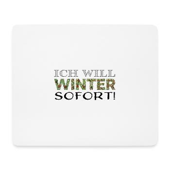 Ich will Winter. Sofort! - Mousepad (Querformat) - Weiß - Vorne
