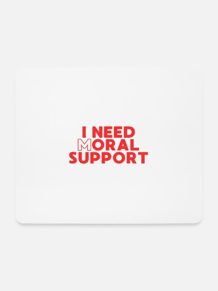 Ich brauche moralische Unterstützung – Bold Typo - Mousepad (Querformat) - Weiß