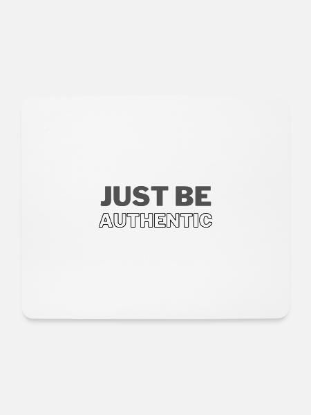 just be authentic - Mouse Pad (horizontal) - white