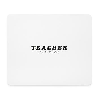 Teacher Shirt - I've Got Your Back, Funny Teach - Mouse Pad (horizontal) - white - Front