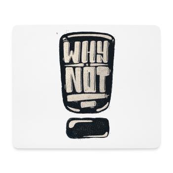 Why Not Exclamation Mark - Mouse Pad (horizontal) - white - Front