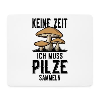 KEINE ZEIT PILZE SAMMELN PILZSAMMLER PILZSAISON - Mousepad (Querformat) - Weiß - Vorne