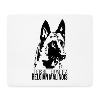 Belgian Malinois life is better Hunde Wilsigns - Mousepad (Querformat) - Weiß - Vorne