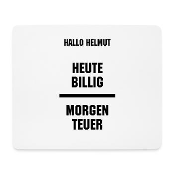 MALLORCA HELMUT HEUTE BILLIG MORGEN TEUER - Mousepad (Querformat) - Weiß - Vorne
