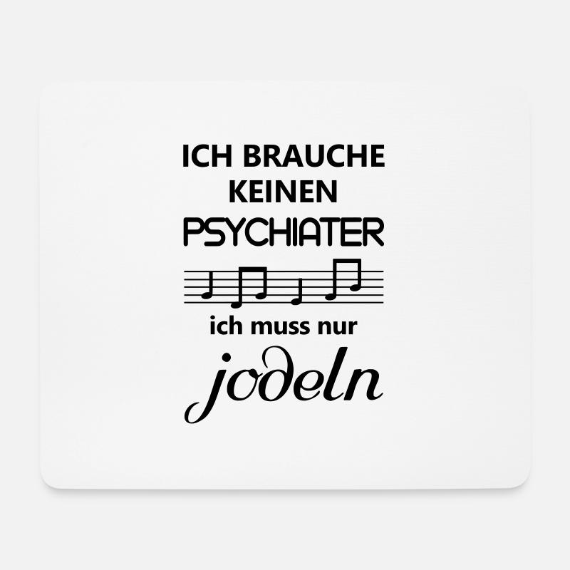 Jodeln Jodler ich brauche keinen Psychiater Spruch - Mousepad (Querformat) - Weiß