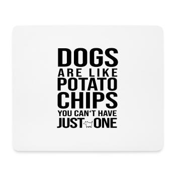 Dogs are like chips Dog Puppy dog lover - Mouse Pad (horizontal) - white - Front