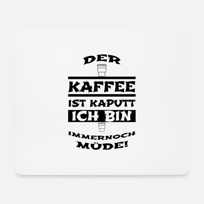 Kaffee - Der Kaffee ist kaputt Ich bin immernoch m - Mousepad (Querformat) - Weiß