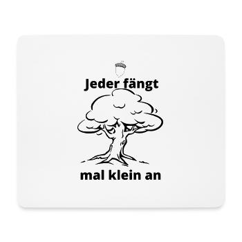 Jeder fängt mal klein an - Mousepad (Querformat) - Weiß - Vorne