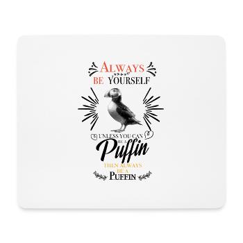 Always be yourself unless you can be a Puffin... - Mousepad (Querformat) - Weiß - Vorne