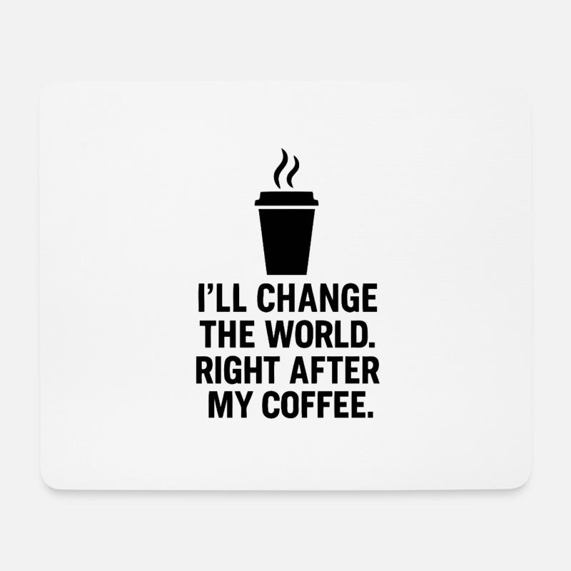 I will change the world right after my fist coffee - Mousepad (Querformat) - Weiß